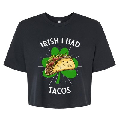 Irish I Had Tacos St Patricks Day Funny Tacos Lover Gift Bella+Canvas Jersey Crop Tee