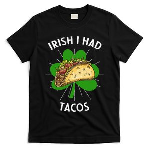 Irish I Had Tacos St Patricks Day Funny Tacos Lover Gift T-Shirt