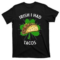 Irish I Had Tacos St Patricks Day Funny Tacos Lover Gift T-Shirt