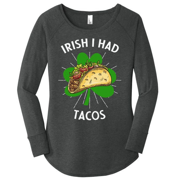 Irish I Had Tacos St Patricks Day Funny Tacos Lover Gift Women's Perfect Tri Tunic Long Sleeve Shirt