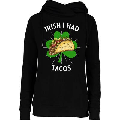 Irish I Had Tacos St Patricks Day Funny Tacos Lover Gift Womens Funnel Neck Pullover Hood