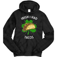 Irish I Had Tacos St Patricks Day Funny Tacos Lover Gift Tie Dye Hoodie