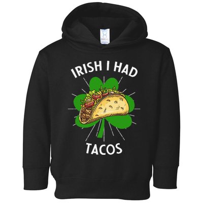 Irish I Had Tacos St Patricks Day Funny Tacos Lover Gift Toddler Hoodie