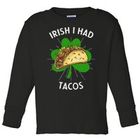 Irish I Had Tacos St Patricks Day Funny Tacos Lover Gift Toddler Long Sleeve Shirt