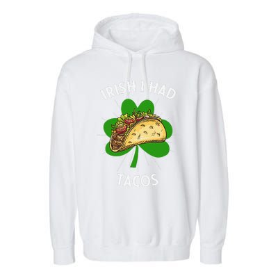 Irish I Had Tacos St Patricks Day Funny Tacos Lover Gift Garment-Dyed Fleece Hoodie