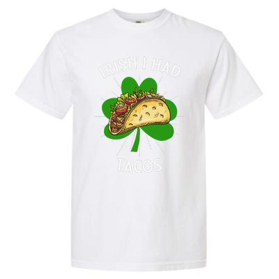 Irish I Had Tacos St Patricks Day Funny Tacos Lover Gift Garment-Dyed Heavyweight T-Shirt