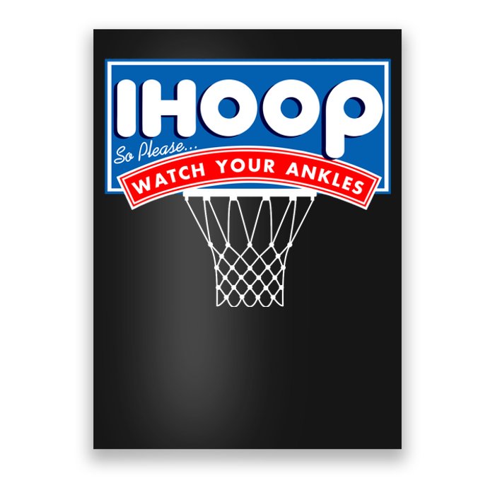 Ihoop I Hoop So Please Watch Your Ankles Classic Logo Poster