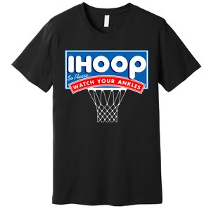 Ihoop I Hoop So Please Watch Your Ankles Classic Logo Premium T-Shirt