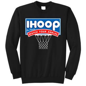 Ihoop I Hoop So Please Watch Your Ankles Classic Logo Tall Sweatshirt