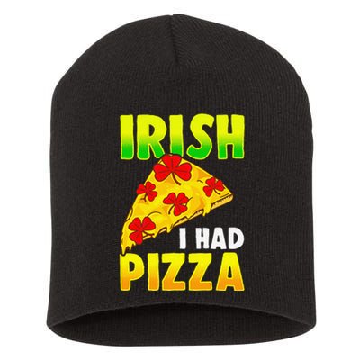 Irish I had Pizza Funny Saint Patricks Day Pizza Phrase Short Acrylic Beanie