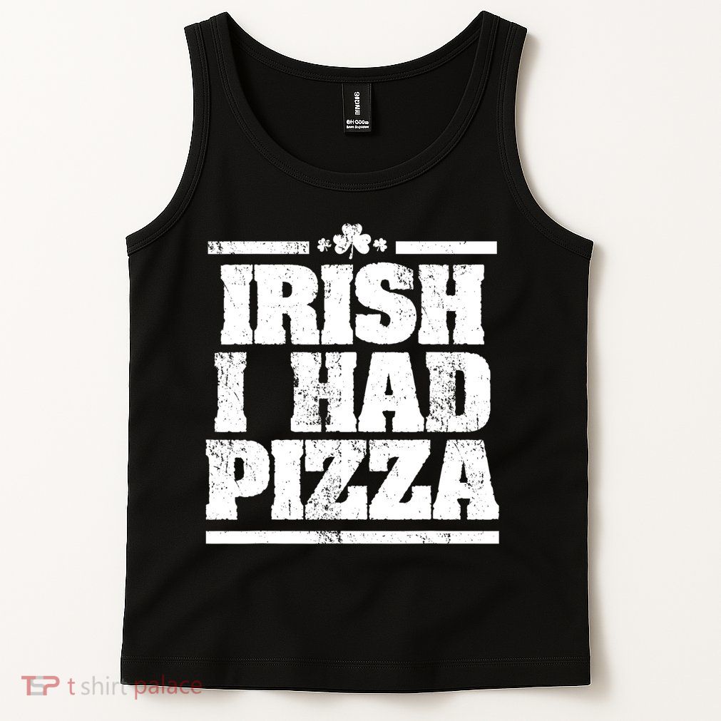 Irish I Had Another Pizza St St Patricks Day Tank Top