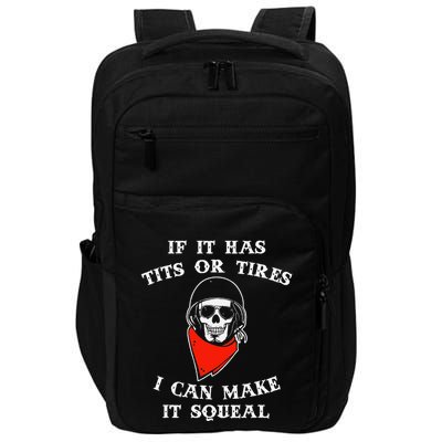 If It Has Tits Or Tires I Can Make It Squeal Funny Impact Tech Backpack