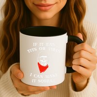 If It Has Tits Or Tires I Can Make It Squeal Funny Mug
