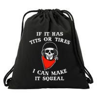 If It Has Tits Or Tires I Can Make It Squeal Funny Drawstring Bag