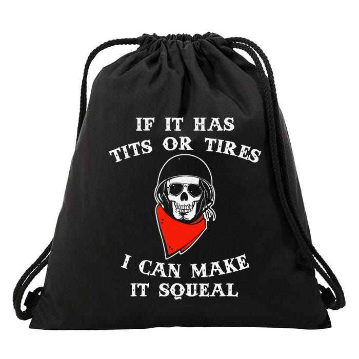 If It Has Tits Or Tires I Can Make It Squeal Funny Drawstring Bag