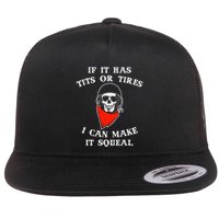 If It Has Tits Or Tires I Can Make It Squeal Funny Flatbill Hat