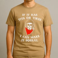 If It Has Tits Or Tires I Can Make It Squeal Funny T-Shirt