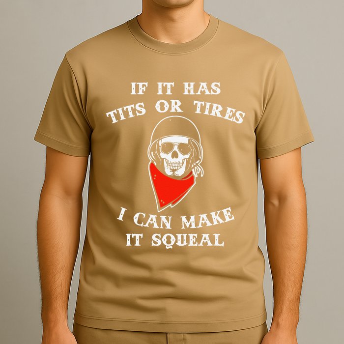 If It Has Tits Or Tires I Can Make It Squeal Funny T-Shirt