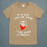 If It Has Tits Or Tires I Can Make It Squeal Funny T-Shirt