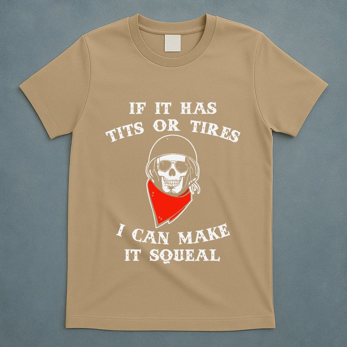 If It Has Tits Or Tires I Can Make It Squeal Funny T-Shirt