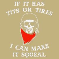 If It Has Tits Or Tires I Can Make It Squeal Funny T-Shirt