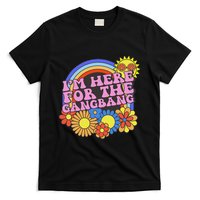 Inappropriate IM Here For The Gangbang Embarassing Adult T-Shirt