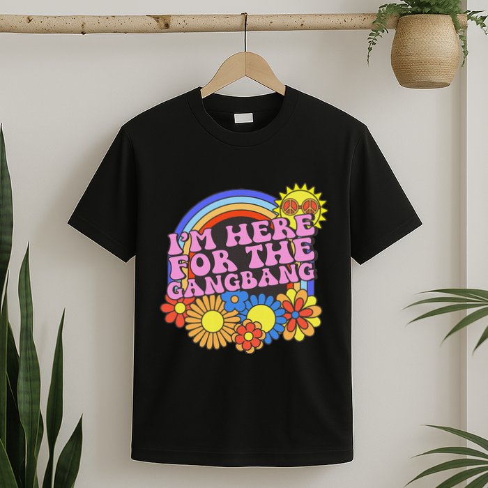 Inappropriate IM Here For The Gangbang Embarassing Adult T-Shirt