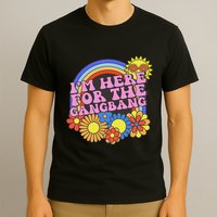 Inappropriate IM Here For The Gangbang Embarassing Adult T-Shirt