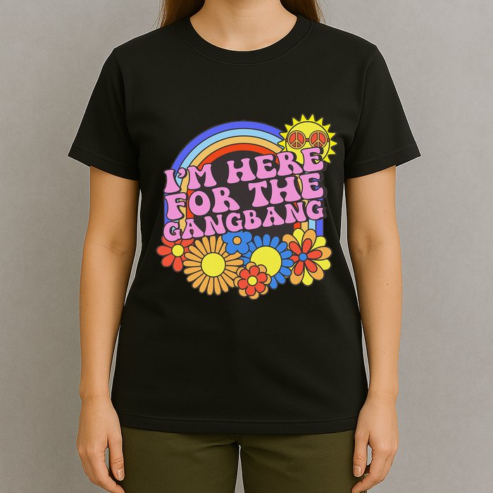 Inappropriate IM Here For The Gangbang Embarassing Adult T-Shirt