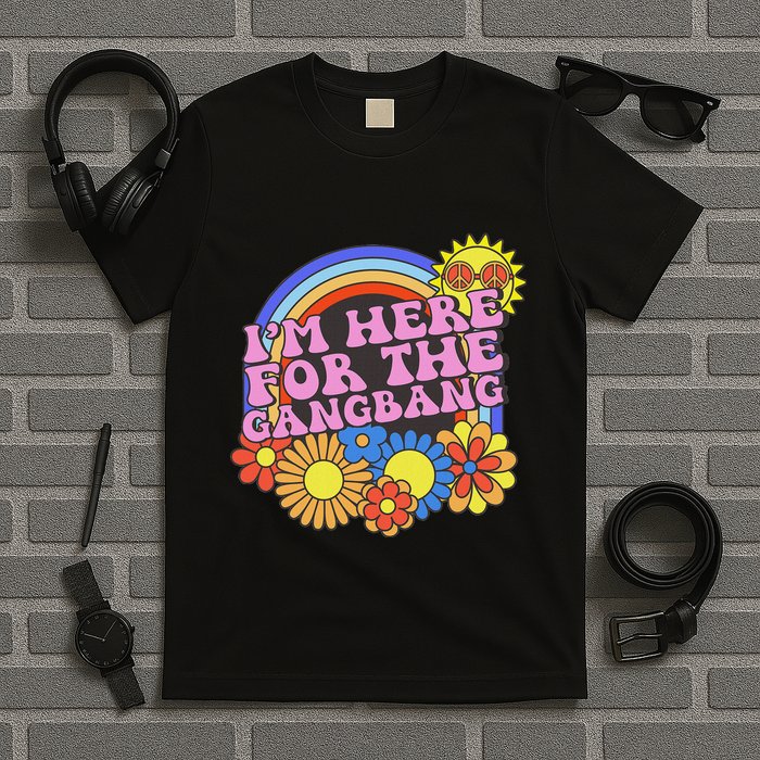 Inappropriate IM Here For The Gangbang Embarassing Adult T-Shirt