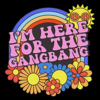 Inappropriate IM Here For The Gangbang Embarassing Adult T-Shirt