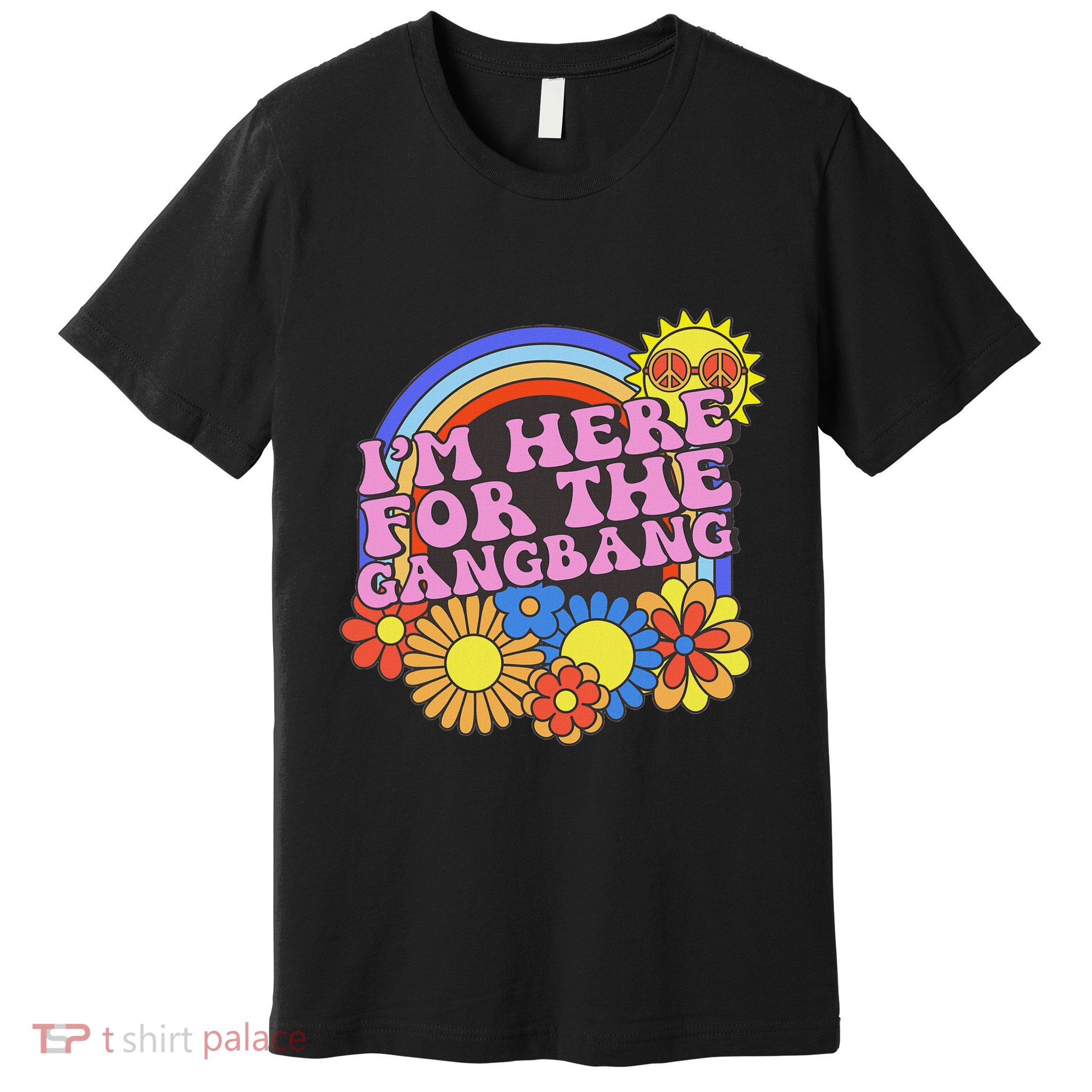Inappropriate IM Here For The Gangbang Embarassing Adult Premium T-Shirt