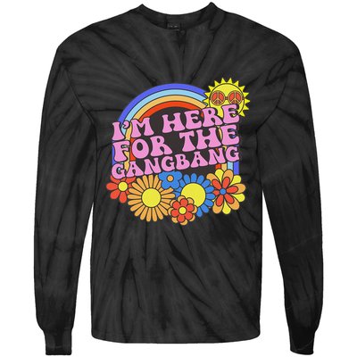 Inappropriate IM Here For The Gangbang Embarassing Adult Tie-Dye Long Sleeve Shirt