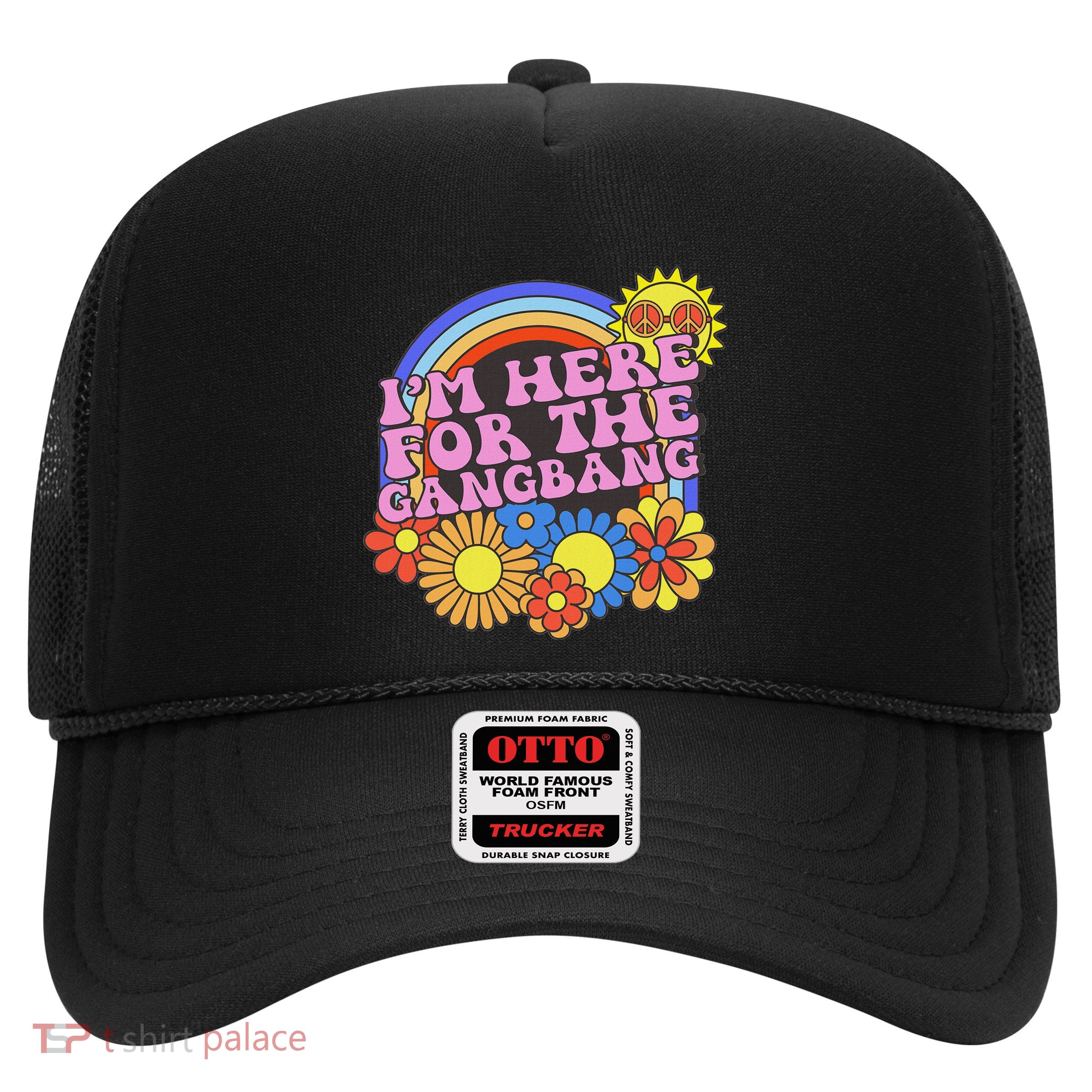 Inappropriate IM Here For The Gangbang Embarassing Adult Trucker Hat