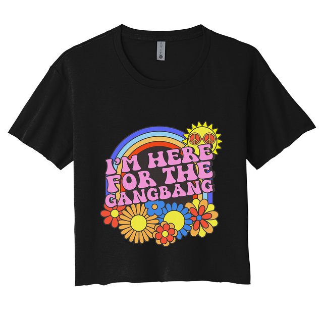 Inappropriate IM Here For The Gangbang Embarassing Adult Women's Crop Top Tee