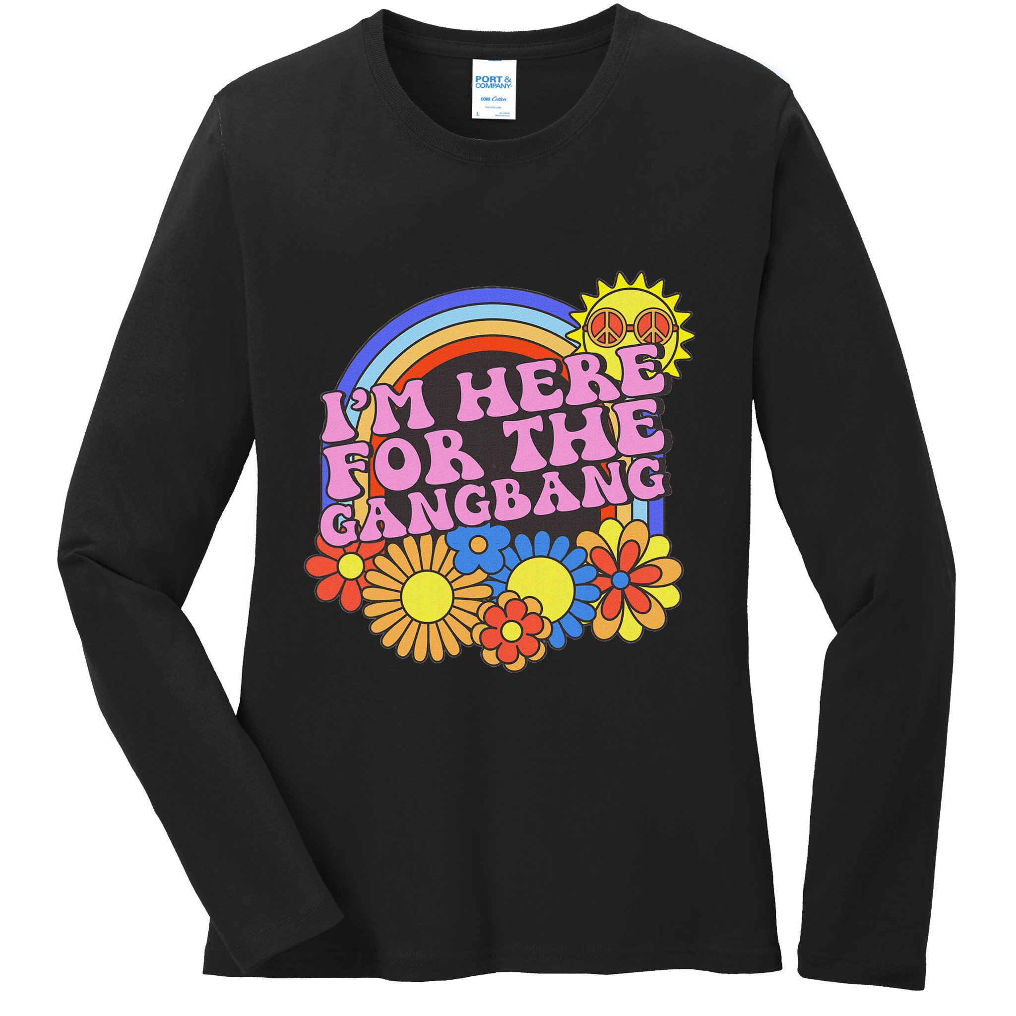 Inappropriate IM Here For The Gangbang Embarassing Adult Ladies Long Sleeve Shirt