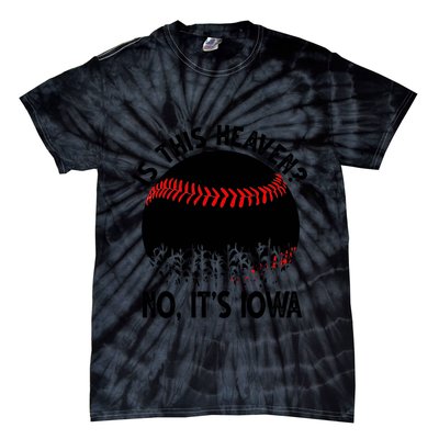 Is It Heaven No It's Iowa Baseball Lover Tie-Dye T-Shirt