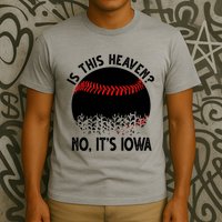 Is It Heaven No It's Iowa Baseball Lover T-Shirt
