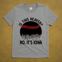 Is It Heaven No It's Iowa Baseball Lover T-Shirt