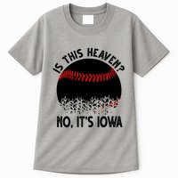 Is It Heaven No It's Iowa Baseball Lover Tall T-Shirt