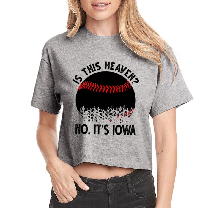 Is It Heaven No It's Iowa Baseball Lover Women's Crop Top Tee