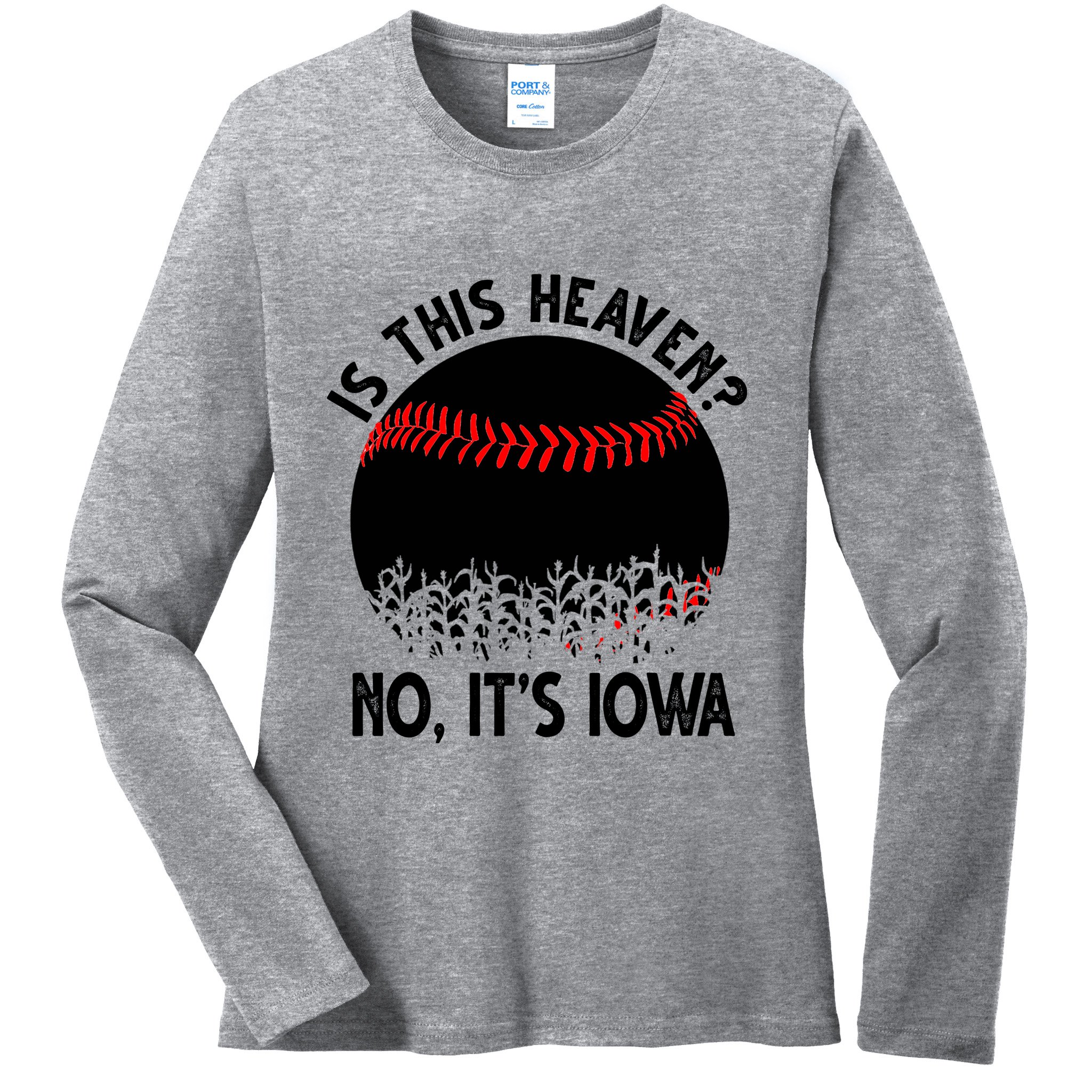 Is It Heaven No It's Iowa Baseball Lover Ladies Long Sleeve Shirt