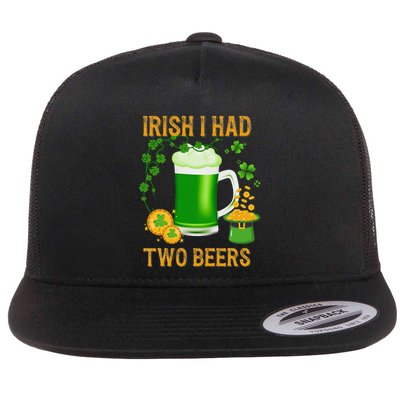 Irish I Had Two Beers St PatrickS Day Shamrock Ireland Flatbill Hat