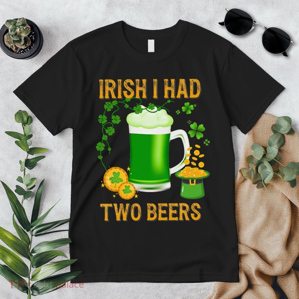 Irish I Had Two Beers St PatrickS Day Shamrock Ireland Premium T-Shirt