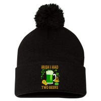 Irish I Had Two Beers St PatrickS Day Shamrock Ireland Pom Pom 12in Knit Beanie