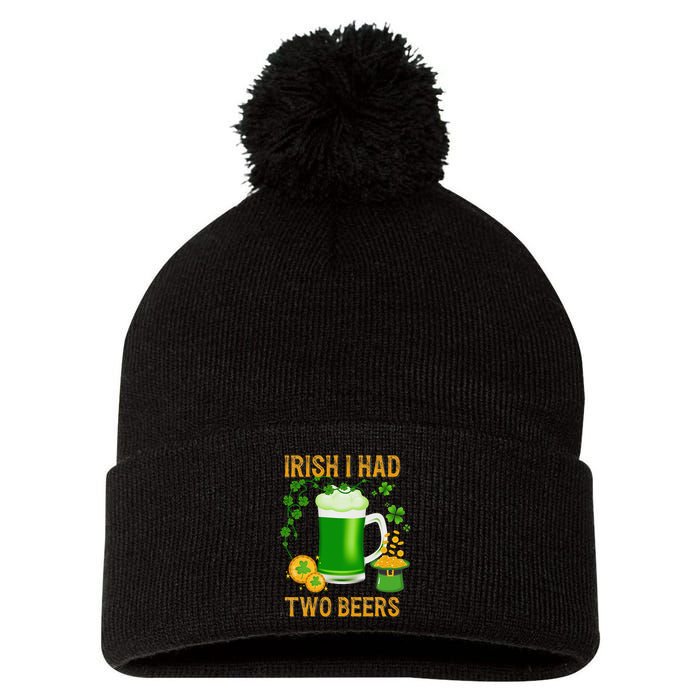 Irish I Had Two Beers St PatrickS Day Shamrock Ireland Pom Pom 12in Knit Beanie