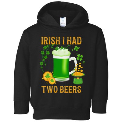 Irish I Had Two Beers St PatrickS Day Shamrock Ireland Toddler Hoodie