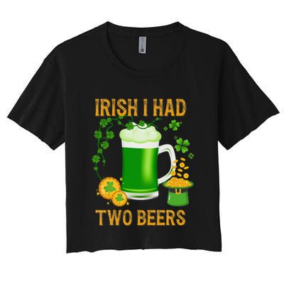 Irish I Had Two Beers St PatrickS Day Shamrock Ireland Crop Top