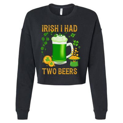 Irish I Had Two Beers St PatrickS Day Shamrock Ireland Cropped Pullover Crew