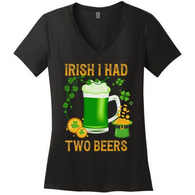 Irish I Had Two Beers St PatrickS Day Shamrock Ireland Women's V-Neck T-Shirt